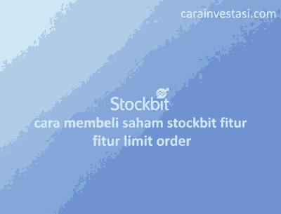 cara membeli saham stockbit fitur limit order