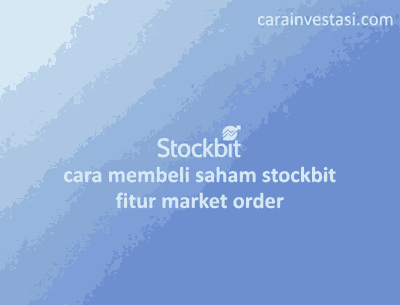 cara membeli saham stockbit fitur market order